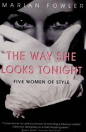The Way She Looks: Five Women of Style - Fowler, Dr., and Fowler, Marian