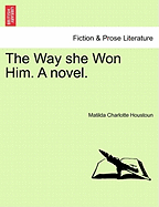 The Way She Won Him. a Novel.