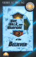 The Way, the Walk, the Warfare of the Believer