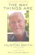 The Way Things Are: Conversations with Huston Smith on the Spiritual Life
