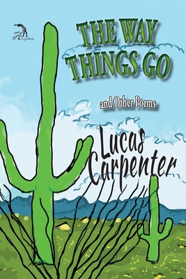 The Way Things Go: And Other Poems - Carpenter, Lucas