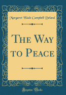 The Way to Peace (Classic Reprint)