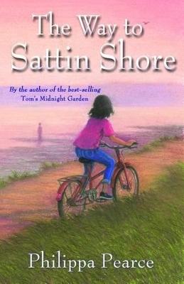 The Way to Sattin Shore - Pearce, Philippa