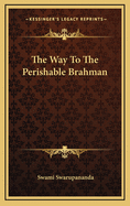 The Way to the Perishable Brahman