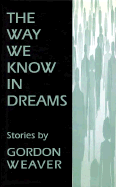 The Way We Know in Dreams: Stories