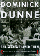 The Way We Lived Then: Recollections of a Well-Known Name Dropper - Dunne, Dominick