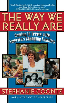 The Way We Really Are: Coming to Terms with America's Changing Families - Coontz, Stephanie
