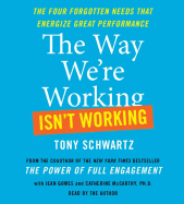 The Way We're Working Isn't Working: The Four Forgotten Needs That Energize Great Performance