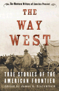 The Way West: True Stories of the American Frontier