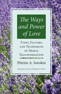 The Ways and Power of Love: Types, Factors, and Techniques of Moral Transformation