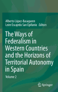 The Ways of Federalism in Western Countries and the Horizons of Territorial Autonomy in Spain: Volume 2