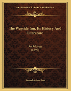 The Wayside Inn, Its History and Literature: An Address (1897)