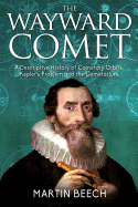 The Wayward Comet: A Descriptive History of Cometary Orbits, Kepler's Problem and the Cometarium