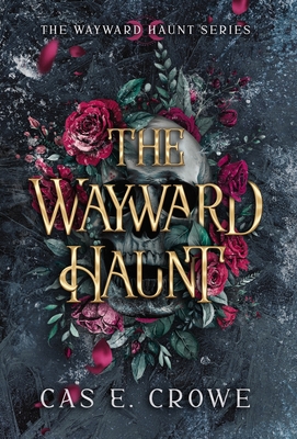 The Wayward Haunt - Crowe, Cas E