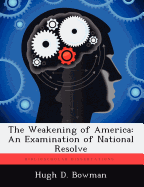 The Weakening of America: An Examination of National Resolve