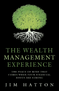 The Wealth Management Experience: The Peace Of Mind That Comes When Your Financial Roots Are Strong