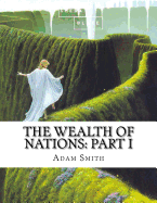The Wealth of Nations: Part I