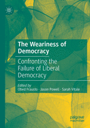 The Weariness of Democracy: Confronting the Failure of Liberal Democracy