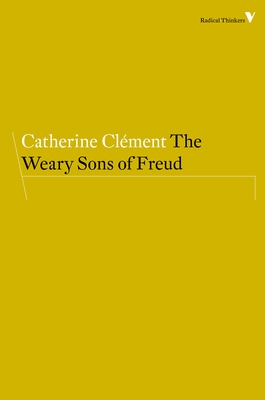 The Weary Sons of Freud - Clment, Catherine, and Ball, Nicole (Translated by)