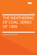 The Weathering of Coal. Series of 1909