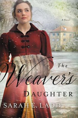 The Weaver's Daughter: A Regency Romance Novel - Ladd, Sarah E