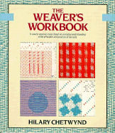 The Weaver's Workbook: A Concise Weaving Course Based on a Creative Understanding of the Principles and Practices of the Craft