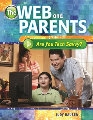 The Web and Parents: Are You Tech Savvy? - Hauser, Judy