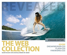 The Web Collection Revealed Standard Edition: Adobe Dreamweaver Cs5, Flash Cs5 and Fireworks Cs5