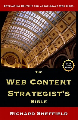 The Web Content Strategist's Bible: The Complete Guide To A New And Lucrative Career For Writers Of All Kinds - Sheffield, Richard