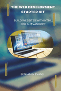 The Web Development Starter Kit: Build Websites with HTML, CSS & JavaScript