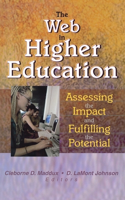 The Web in Higher Education: Assessing the Impact and Fulfilling the Potential - Johnson, D Lamont, and Maddux, Cleborne D