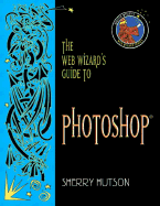 The Web Wizard's Guide to Photoshop