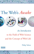 The Web's Awake: An Introduction to the Field of Web Science and the Concept of Web Life