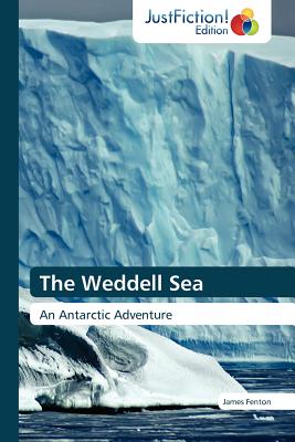 The Weddell Sea - Fenton, James, Professor, and Fenton James