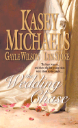 The Wedding Chase - Michaels, Kasey, and Wilson, Gayle, and Stone, Lyn