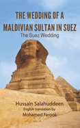 The wedding of a Maldivian Sultan in Suez by Hussain Salahuddeen: The Suez wedding