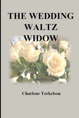 The Wedding Waltz Widow - Torkelson, Charlene