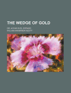 The Wedge of Gold: Or, Achan in El Dorado