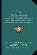 The Wedgwoods: Being A Life Of Josiah Wedgwood, With Notices Of His Works And Their Productions, Memoirs Of The Wedgwood And Other Families (1865)