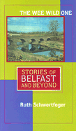 The Wee Wild One: Stories of Belfast and Beyond