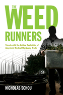 The Weed Runners: Travels with the Outlaw Capitalists of America's Medical Marijuana Trade