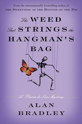 The Weed That Strings the Hangman's Bag: A Flavia de Luce Mystery - Bradley, Alan