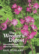 The Weeder's Digest: Identifying and enjoying edible weeds