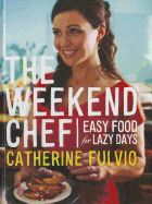 The Weekend Chef: Easy Food for Lazy Days