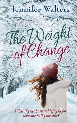 The Weight of Change - Walters, Jennifer