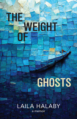 The Weight of Ghosts - Halaby, Laila