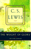 The Weight of Glory and Other Addresses - Lewis, C S