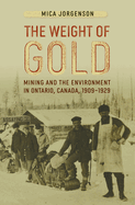 The Weight of Gold: Mining and the Environment in Ontario, Canada, 1909-1929