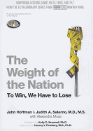 The Weight of the Nation: To Win, We Have to Lose - Hoffman, John, and Salerno MD MS, Judith A, and Moss, Alexandra (Contributions by)