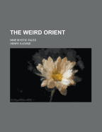 The Weird Orient; Nine Mystic Tales